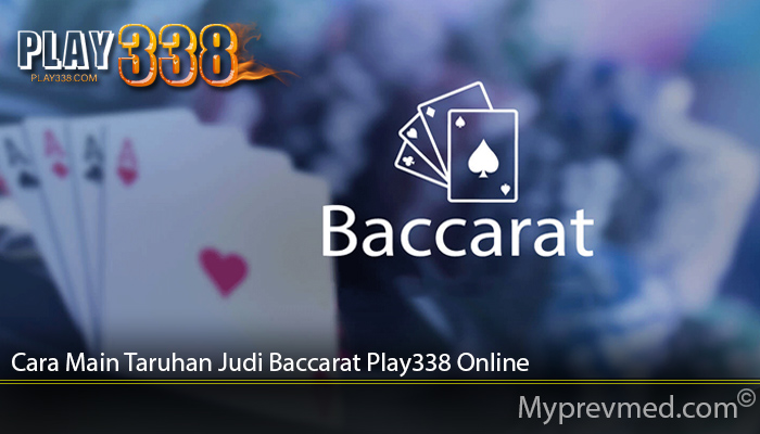 Cara Main Taruhan Judi Baccarat Play338 Online