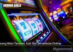 Trik Curang Main Taruhan Judi Slot Serverbola Online