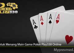 Trik Untuk Menang Main Game Poker Play338 Online